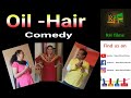 Oil hair comedy