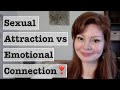 The difference between sexual attraction and emotional connection (dating advice )