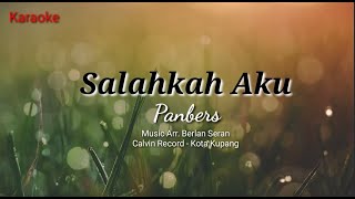 SALAHKAH AKU || PANBERS || Karaoke