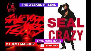 The Weeknd & Ariana Grande ft Seal Save Your Tears Crazy Dj Jest  Mashup Remix