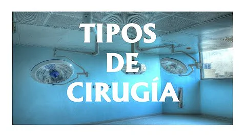 ¿Cómo se llaman los distintos tipos de cirugía?