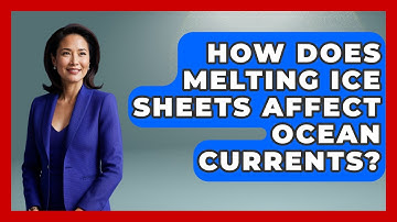 How Does Melting Ice Sheets Affect Ocean Currents? - Weather Watchdog