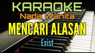 Karaoke MENCARI ALASAN (Exist) Nada Wanita