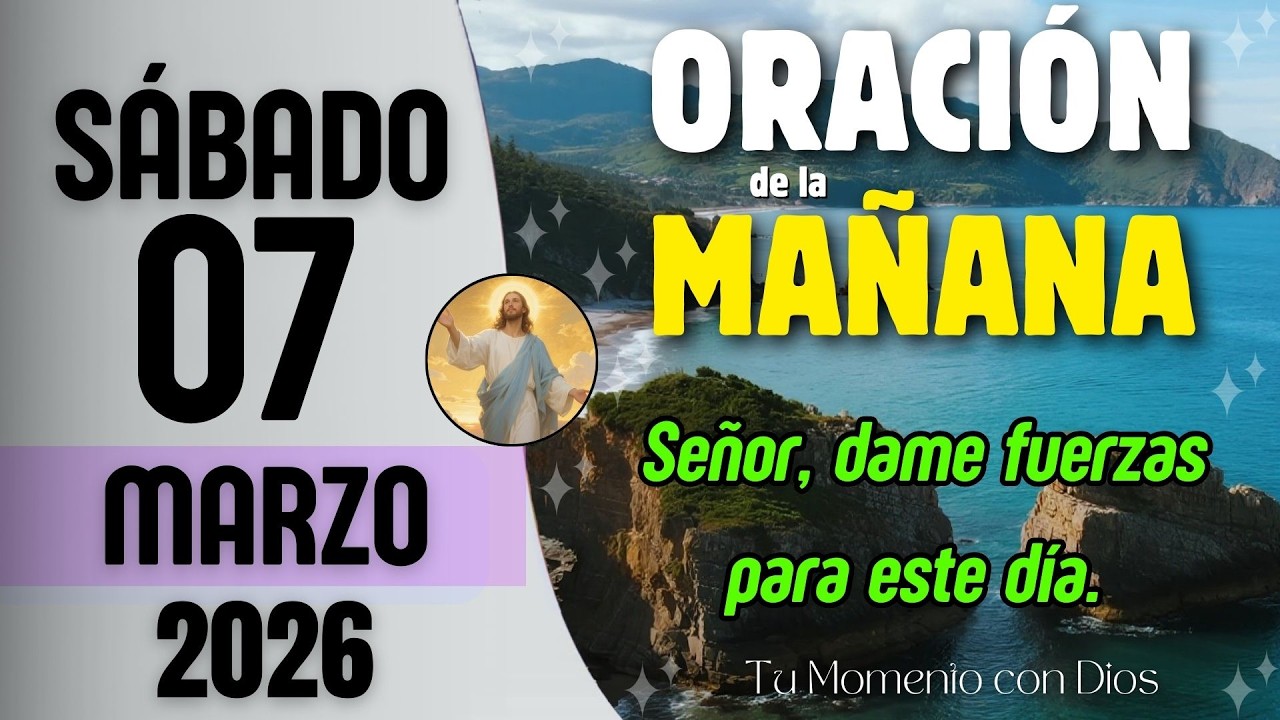 ORACIÓN DE LA MAÑANA de Hoy | Sábado 07 de Marzo de 2026 | Isaías 50:4