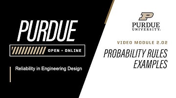 Reliability in Engineering Design | Module 2.2: Probability Rules Examples | Purdue University