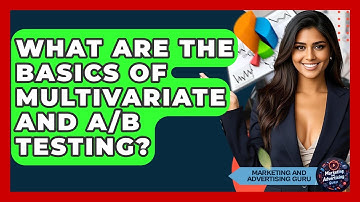 What Are The Basics Of Multivariate And A/B Testing? - Marketing and Advertising Guru