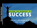 Become the frequency of success  10 minute guided meditation for success