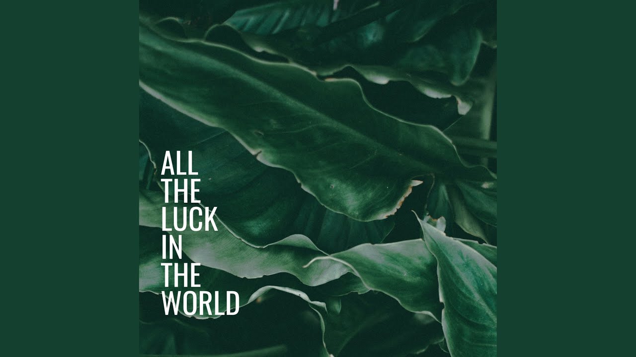 All The Luck In The World Never Lyrics Deutsch www.youtube.com
