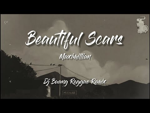 Maximillian   Beautiful Scars Dj Buang Reggae Remix