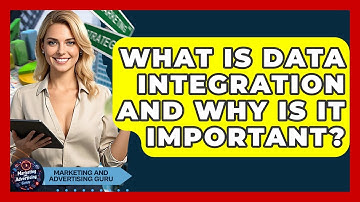 What Is Data Integration And Why Is It Important? - Marketing and Advertising Guru