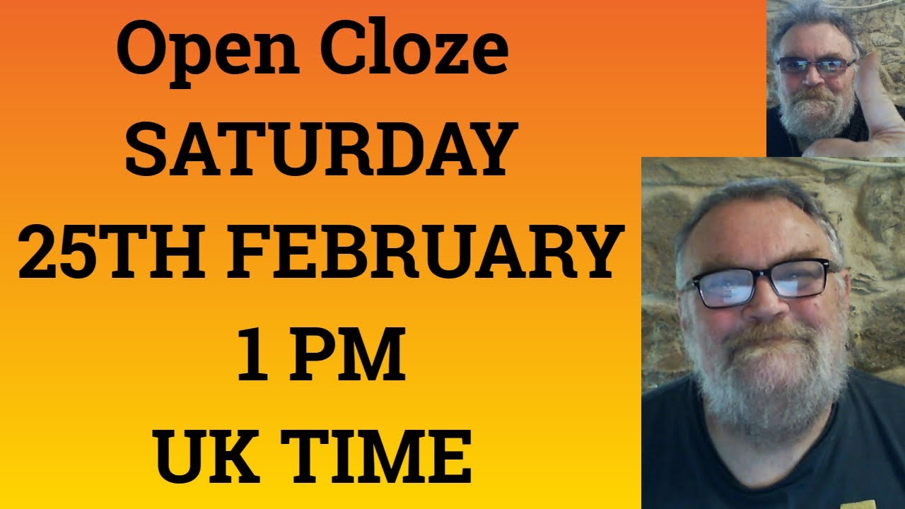 open-cloze-saturday-25th-february-at-1-pm-uk-time-youtube