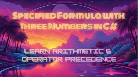Specified Formula with Three Numbers in C# — Learn Arithmetic & Operator Precedence | C# Tutorial!