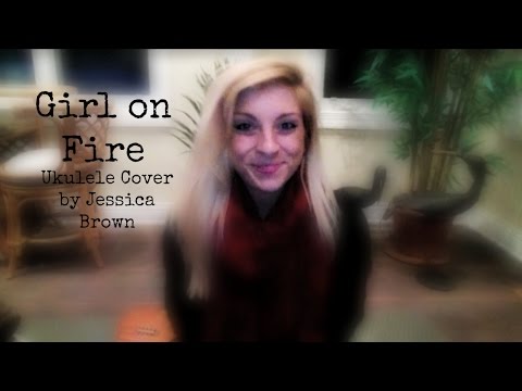 Girl Fire (Ukulele Cover) YouTube