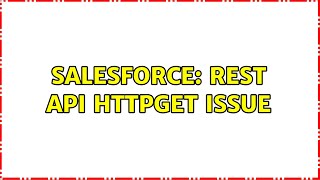Salesforce: Rest api HttpGet issue (2 Solutions!!)