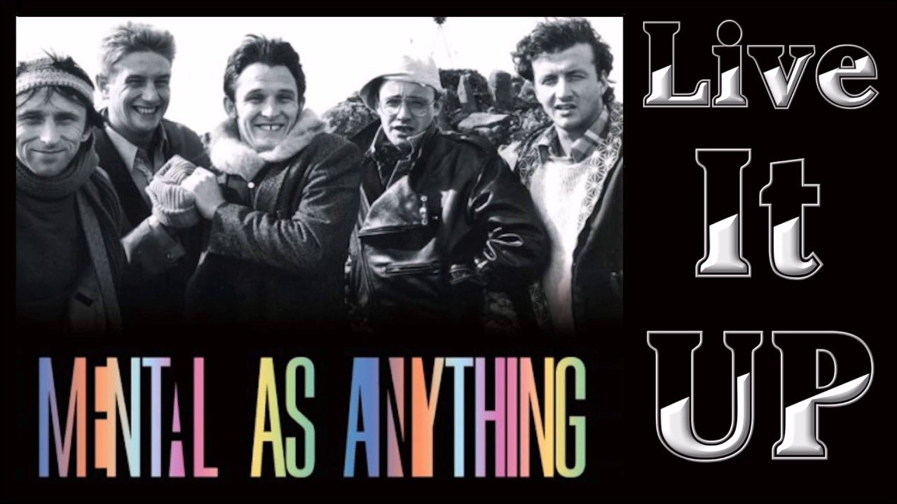 live it up mental as anything