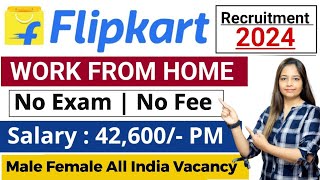 Flipkart New Recruitment 2024 | Flipkart From Home Jobs |12th Pass Jobs|Online Work From Home Job