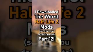 I Downloaded The WORST HL2 Mods (so that you don't have to) Part 12!