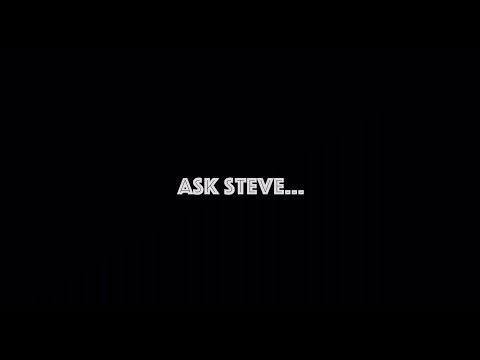 Ask Steve    Episode 1 something different , any questions email [email protected]