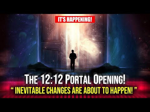 WARNING! The 12 12 Portal Has Opened And You're About To Be Impacted!