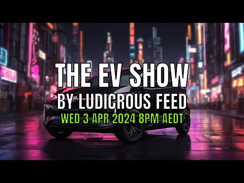 The EV Show by Ludicrous Feed on Wednesday Nights