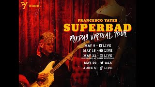 Francesco Yates - Superbad Friday Virtual Tour #StayHome #WithMe