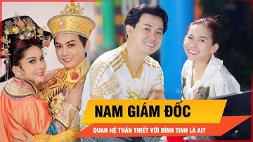 Đời tư của nam giám đốc sát cánh cùng nghệ sĩ Bình Tinh có nhiều điều đáng chú ý?  | Thời sự