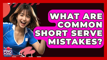 What Are Common Short Serve Mistakes? - Ping Pong Prodigy