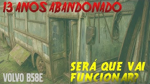 Ligando o ônibus Caio Vitória Volvo depois de 15 anos abandonado. Será que funciona?