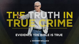 The Truth in True Crime (Exodus 20:3-6) | J. Warner Wallace