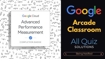 Advanced Performance Measurement All quiz solutions || Arcade classroom || Google Goodies and swags