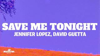 Jennifer Lopez, David Guetta - Save Me Tonight (Lyrics)
