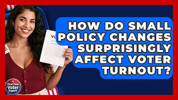 How Do Small Policy Changes Surprisingly Affect Voter Turnout? - First Time Voter Expert