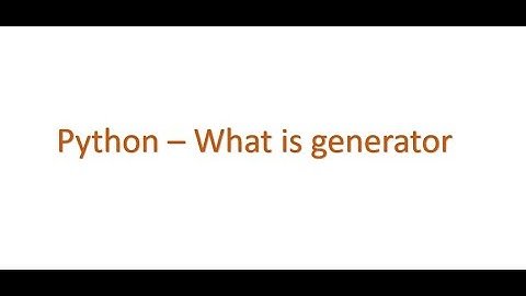 Python Interview questions - What is generator in python