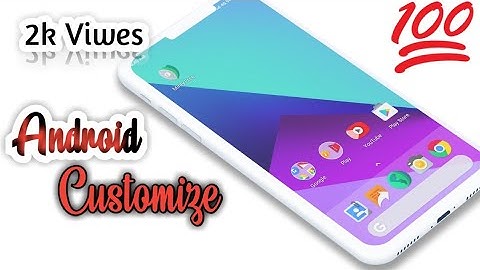 🔥 Customize Any Android 🔥Best Launcher-Best Icon Pack. in Beginner
