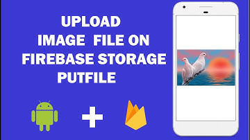 Android Firebase Storage - 4 - How Upload Image File on Firebase Storage Using Putfile Method