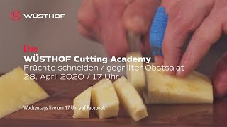 WÜSTHOF Cutting Academy - Episode 11: Früchte schneiden / gegrillter Obstsalat