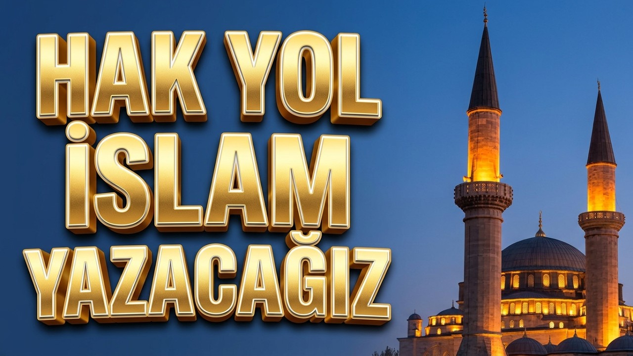 Hak Yol İslam Yazacağız   Efsane Ezgiler