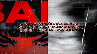 Lose my mind(Kevu, Beauz, MSPUIYI) X Bad (Kshmr,W&W)(Se7en Original Mashup) (UNL1MIT3D-EDIT)