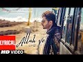 ALLAH VE (Lyrical) | Jassie Gill | Alankrita S |Sunny Vik, Raj | Bhushan Kumar |New Song 2019