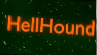 INTRO: HELLHOUND!