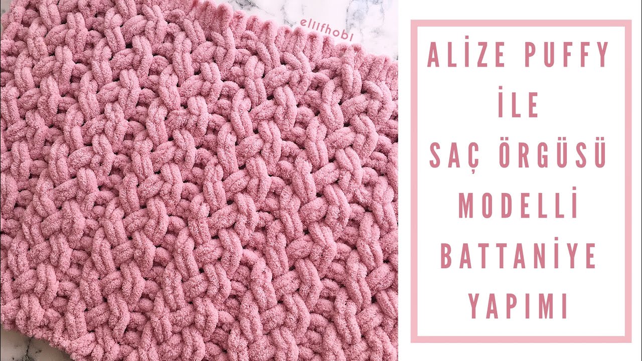 Alize Puffy ile Saç Örgüsü Modelli Kolay Battaniye Yapımı | Tığ Yok ...