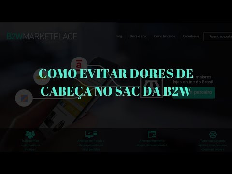 Como Funciona o atendimento SAC na plataforma B2W MarketPlace (NA PRÁTICA)