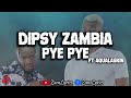 Dipsy Zambia Ft. Aqualaskin - Pye Pye (Official Lyrics Video)😍