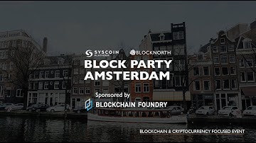 Blocknorth & Syscoin Platform Presents Block Party Amsterdam 2019