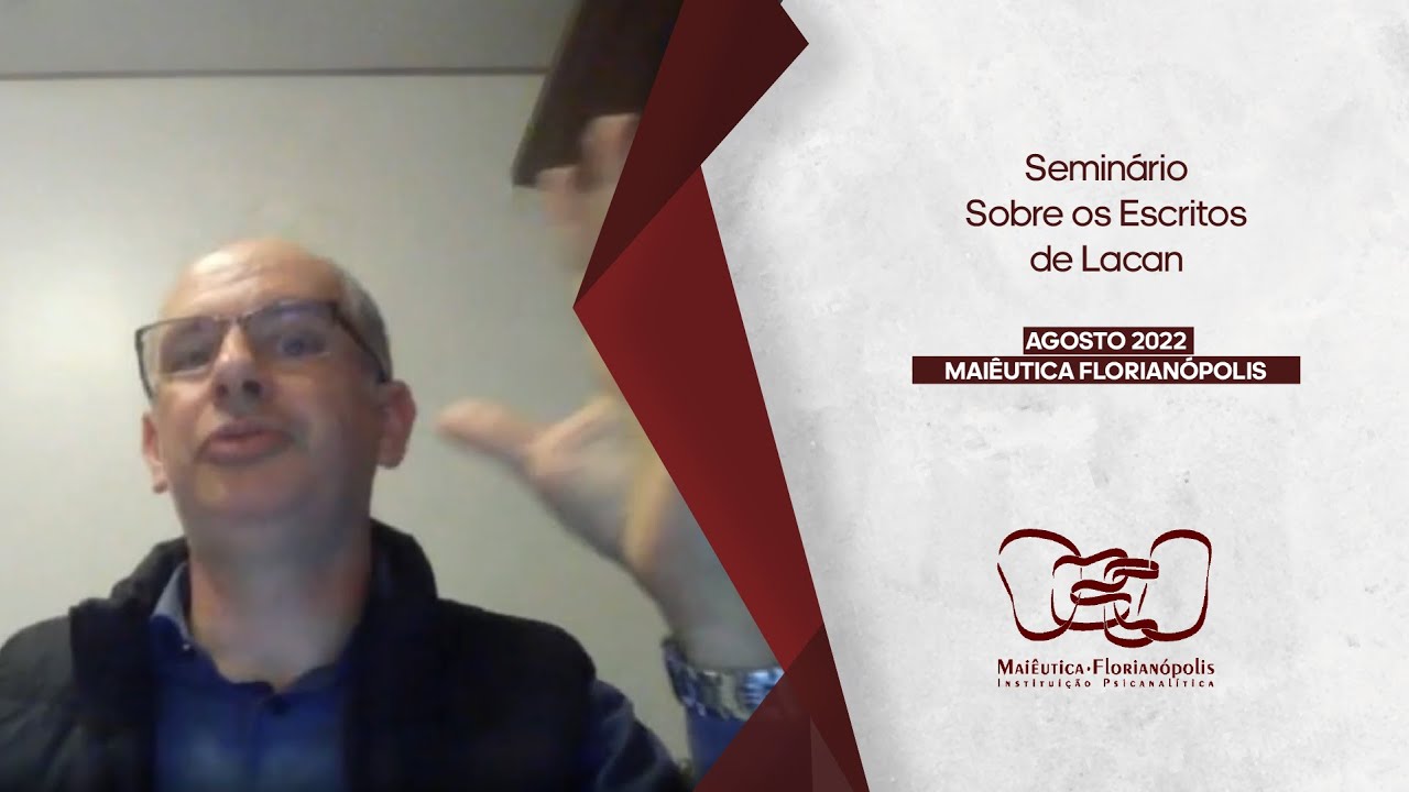 Seminário sobre os Escritos de Lacan - AGOSTO 2022 - Maiêutica Florianópolis com Maurício Maliska