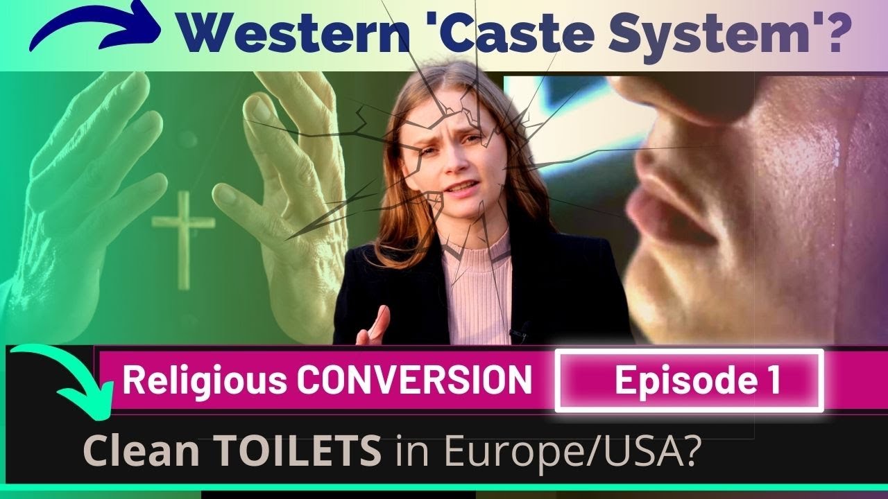 Conversion E-1 | Caste System [Should India follow the West blindly? Part 10] Karolina Goswami
