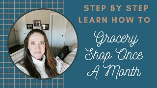 STEP BY STEP \\\\\\\\  LEARN HOW TO GROCERY SHOP ONCE A MONTH