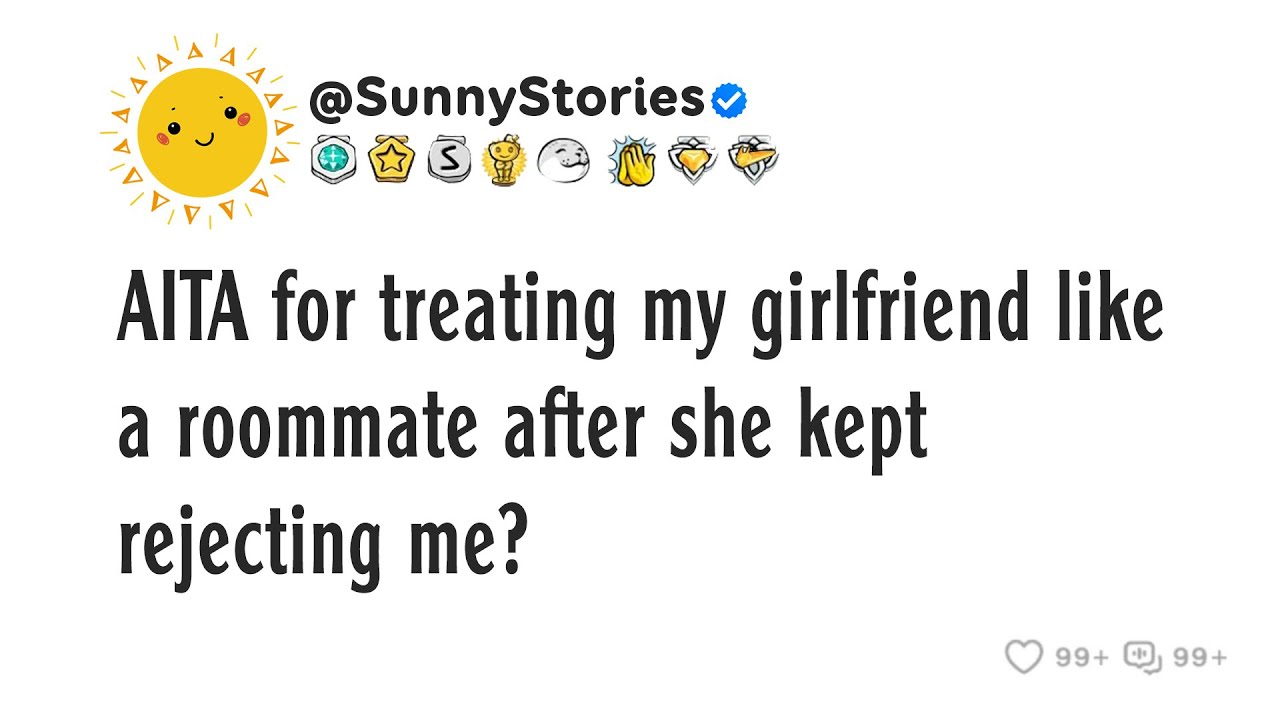 AITA за то, что ты обращался с моей девушкой как с соседкой по комнате, хотя она постоянно отверг...