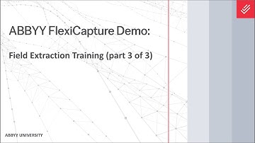 ABBYY FlexiCapture Demo: Field Extraction Training (part 3 of 3)
