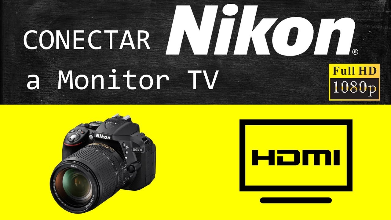 Nikon d5300 conectar a monitor TV HDMI - YouTube